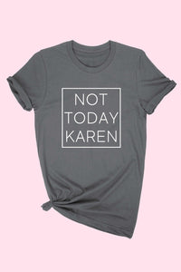 Charcoal Unisex "Not Today Karen" graphic tee T-shirt
