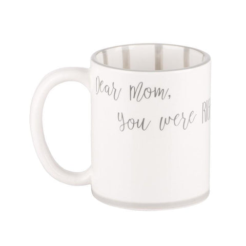 Perfect mug for mother. "Dear Mom, You were Right."