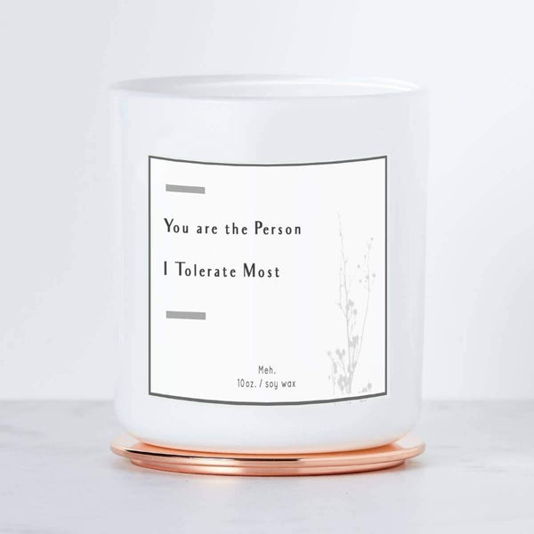 Funny gift for best friend. You Are the Person I Tolerate Most" - Soy Candle with rose gold cap.