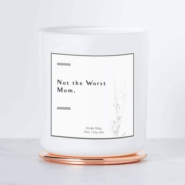 Funny gifts for a mom. "Not the Worst Mom" soy candle with rose gold lid.