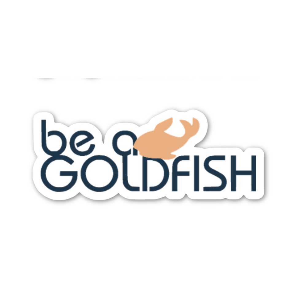 &quot;Be a Goldfish&quot; Sticker