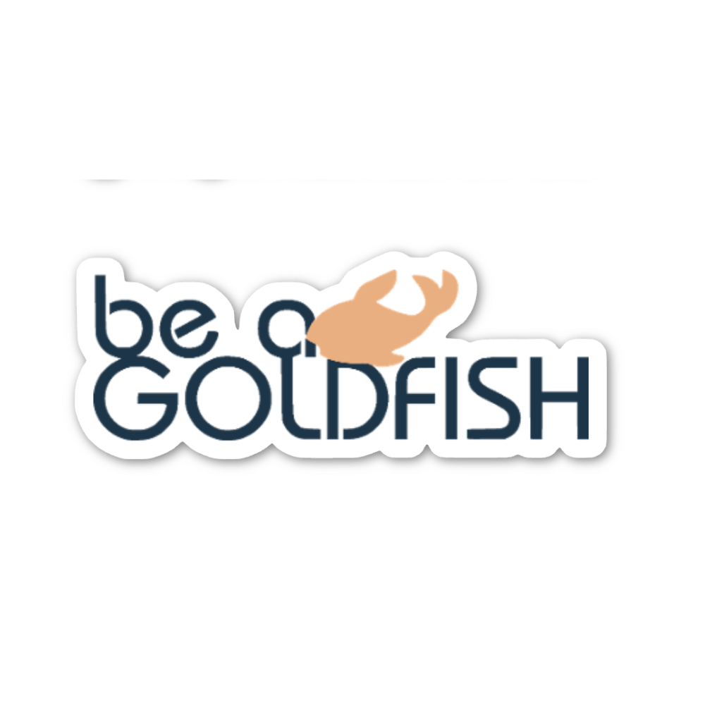 "Be a Goldfish" Sticker